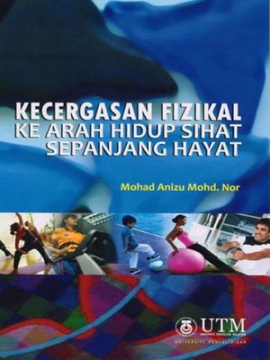 cover image of Kecergasan Fizikal Ke Arah Hidup Sihat Sepanjang Hayat